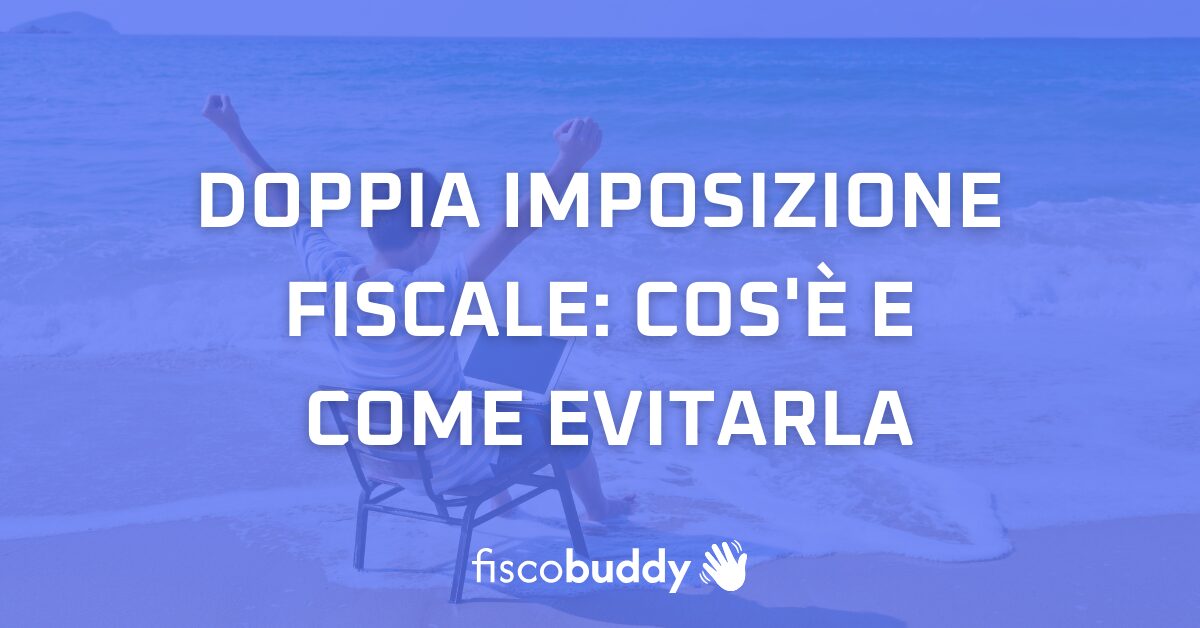 Doppia imposizione fiscale: cos’è e come evitarla